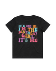 HI IT'S ME I'M THE BIRTHDAY GIRL T-SHIRT